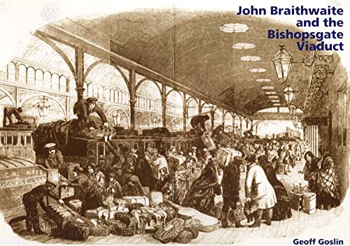 John Braithwaite and the Bishopsgate Viaduct