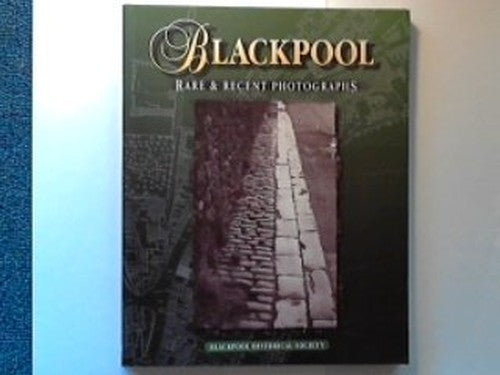 Blackpool, Rare and Recent Photographs