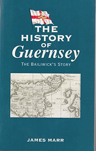 The History of Guernsey The Bailiwick's Story