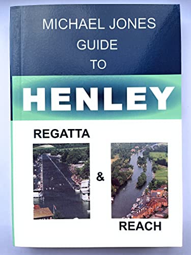 Michael Jones Guide to Henley: Regatta and Reach (Michael Jones Guide to S.)