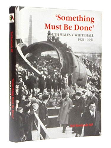 Something Must be Done: South Wales v Whitehall, 1921-1951