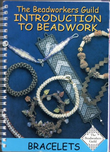 The Beadworkers Guild Introduction to Beadwork Bracelets