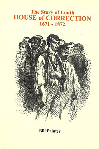 The Story of Louth House of Correction 1671-1872
