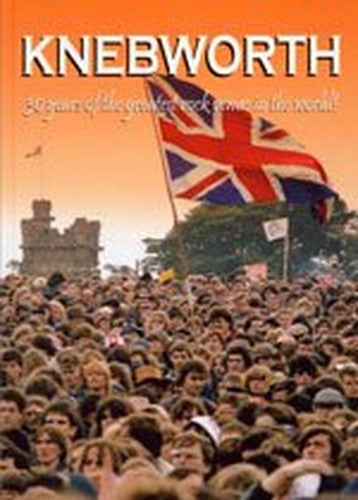 Knebworth-30 Years of the Greatest Rock Venue in the World!