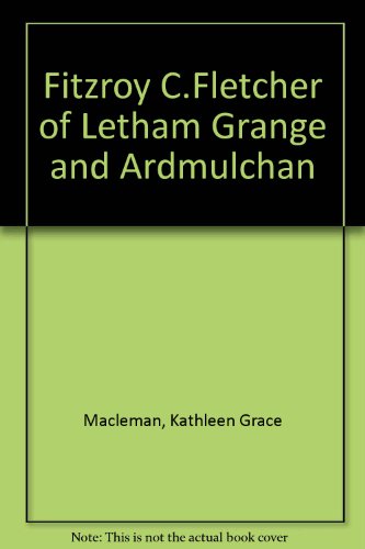 Fitzroy C.Fletcher of Letham Grange and Ardmulchan