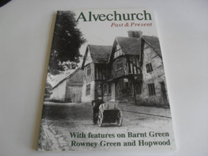 Alvechurch past and present: With features on Barnt Green, Rowney Green and Hopwood