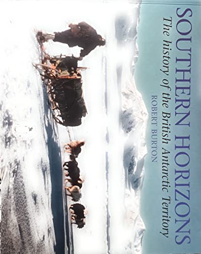 Southern Horizons; The History of the British Antarctic Territory