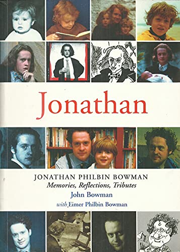 Jonathan: Jonathan Philbin Bowman - Memories, Reflections, Tributes