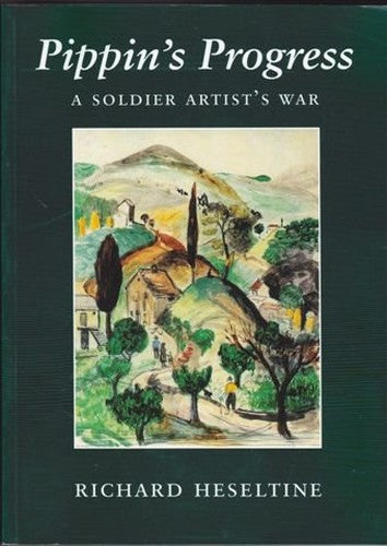 Pippin's Progress. A Soldier Artist's War. Memoirs of a Wartime Officer in the 3rd Hussars. Signed copy