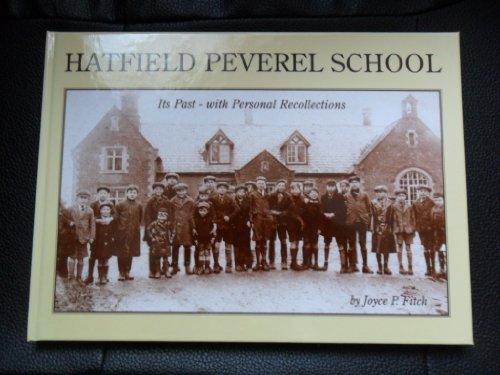 Hatfield Peverel School: Its Past - With Personal Recollections