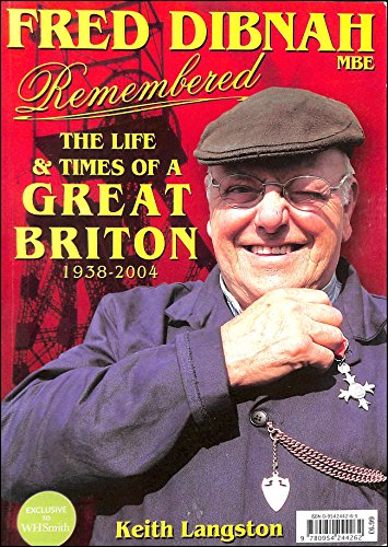 Fred Dibnah Remembered: The Life & Times of a Great Briton 1938-2004