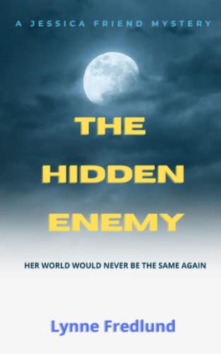 The Hidden Enemy: Her world would never be the same again. (A Jessica Friend Mystery)