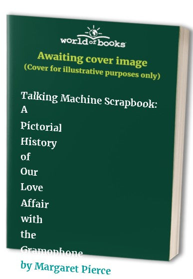 Talking Machine Scrapbook