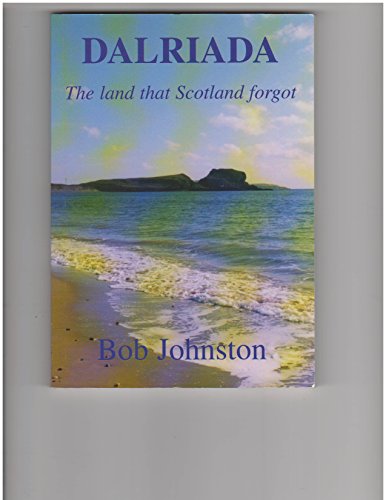 Dalriada: The Land That Scotland Forgot