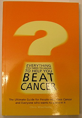 Everything You Need to Know to Help You Beat Cancer