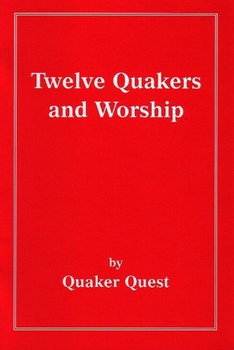 Twelve Quakers and Worship