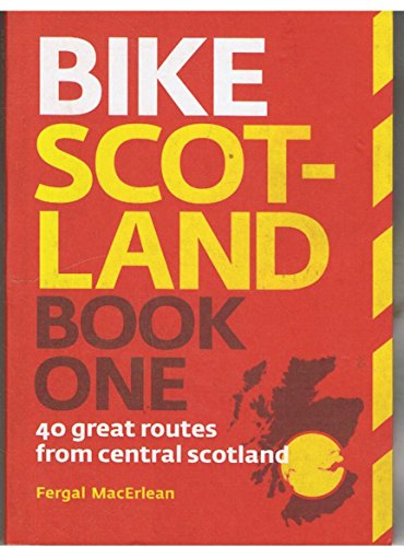 Bike Scotland: 40 Great Routes from Central Scotland