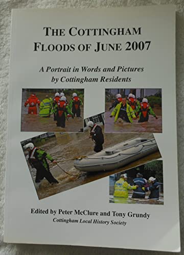 The Cottingham Floods of June 2007 - A Portrait in Words and Pictures by Cottingham Residents