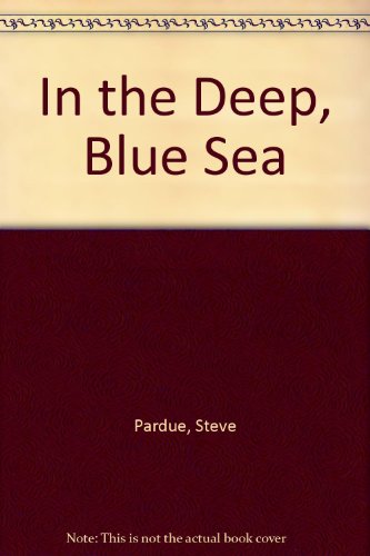 In the Deep, Blue Sea