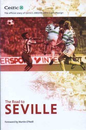 The Road to Seville: the Official Story of Celtic's UEFA Cup 2002/03 Campaign