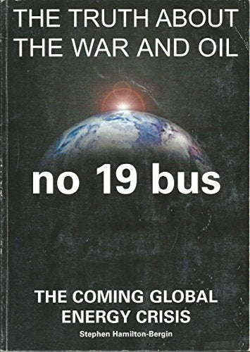 No19bus the Truth About the War and Oil