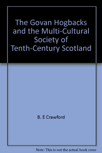 The Govan Hogbacks and the Multi-Cultural Society of Tenth-Century Scotland