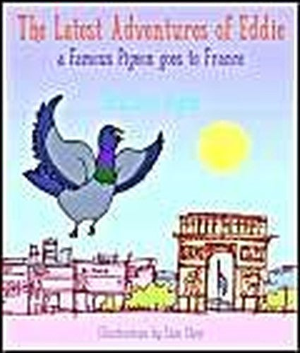 The Latest Adventures of Eddie - a Famous Pigeon Goes to France