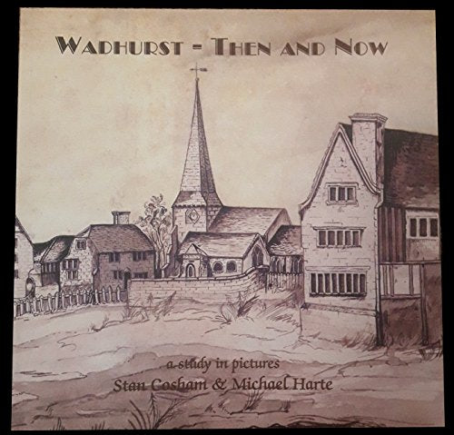 Wadhurst Then and Now