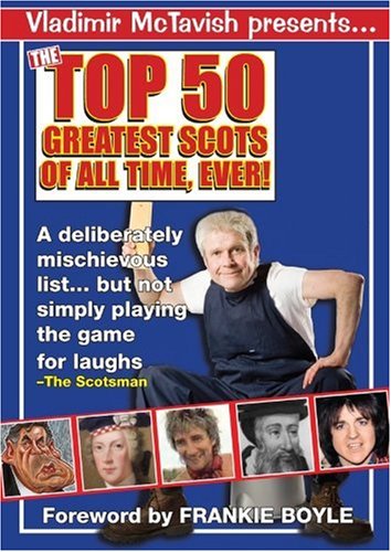 50 Greatest Scots of All Time, Ever!
