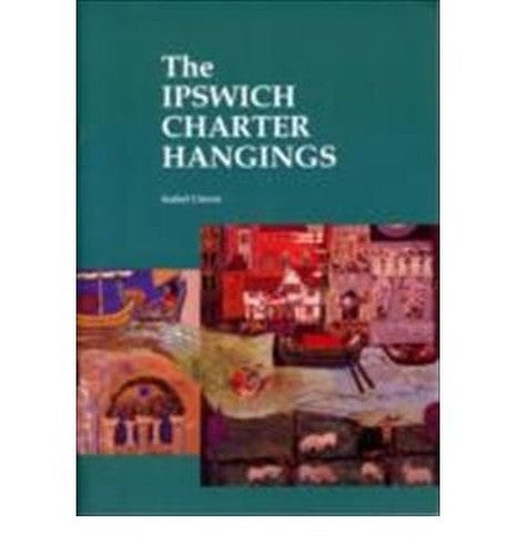 The Background and Creation of the Ipswich Charter Hangings
