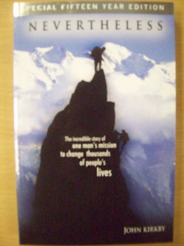 Nevertheless: The Incredible Story Of One Man's Mission To Change Thousands Of Peoples Lives (Special 15th Year Edition)