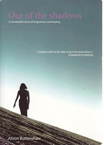 Out of the Shadows: A Remarkable Story of Forgiveness and Healing