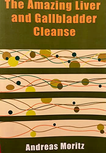 The Amazing Liver and Gallbladder Cleanse