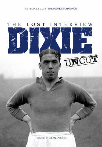 Dixie Dean Uncut