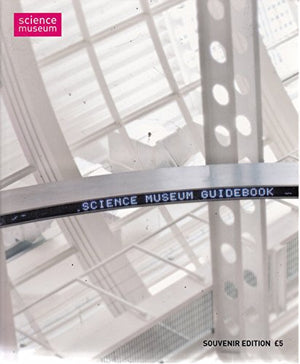 Science Museum Guide Book: Centenary Souvenir Edition (Celebrating A Century Of Science)