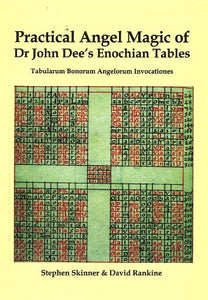 Practical Angel Magic of Dr John Dee's Enochian Tables 