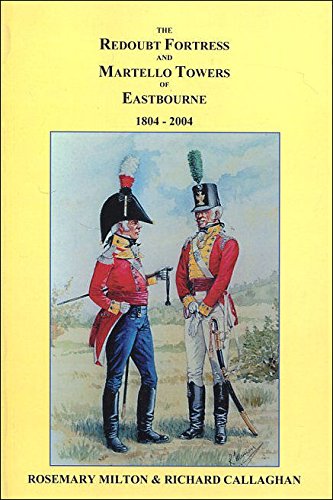 The Redoubt Fortress and Martello Towers of Eastbourne, 1804-2004