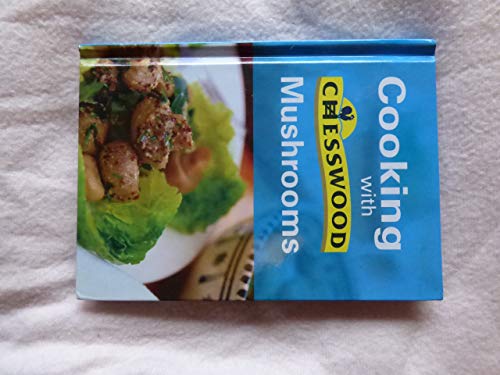 Cooking with Chesswood Mushrooms