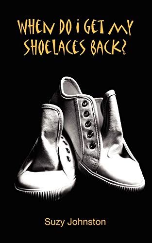 When Do I Get My Shoelaces Back?