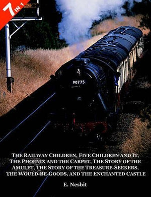 7 Books in 1 - "The Railway Children", "Five Children and It", "The Phoenix and the Carpet", "The Story of the Amulet", "The Story of the Treasure-Seekers", "The Would-Be-Goods"  and "The Enchanted Castle"
