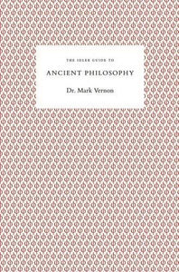 The Idler Guide to Ancient Philosophy 