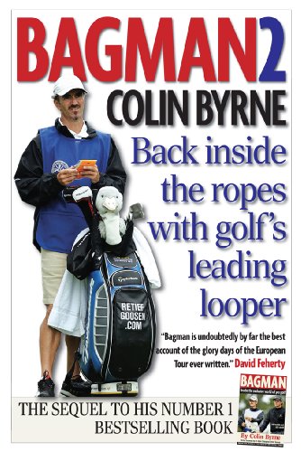 Bagman 2 Back inside the ropes with golf's leading looper (Bagman)