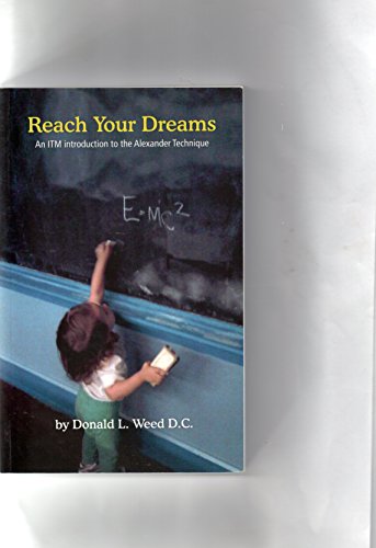 Reach Your Dreams : An ITM introduction to the Alexander Technique