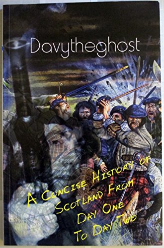 A Concise History of Scotland from Day One to Day Two