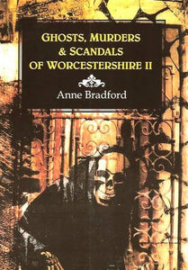 Ghosts Murders and Scandals of Worcestershire 