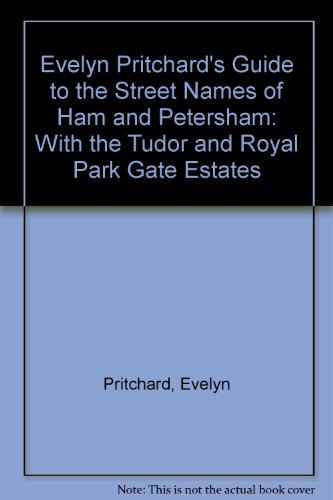 Evelyn Pritchard's Guide to the Street Names of Ham and Petersham