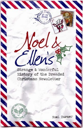 Noel and Ellen's Strange and Wonderful History of the Dreaded Christmas Newsletter