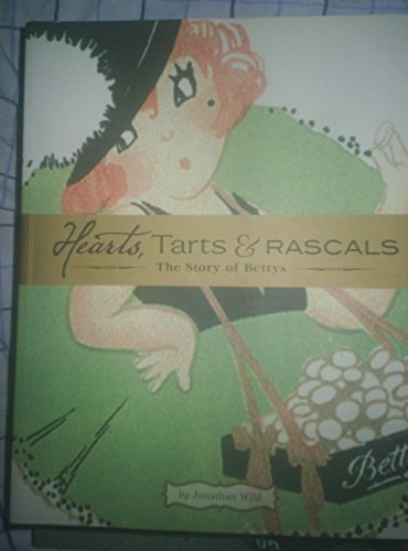 Hearts, tarts, and rascals: the story of Bettys