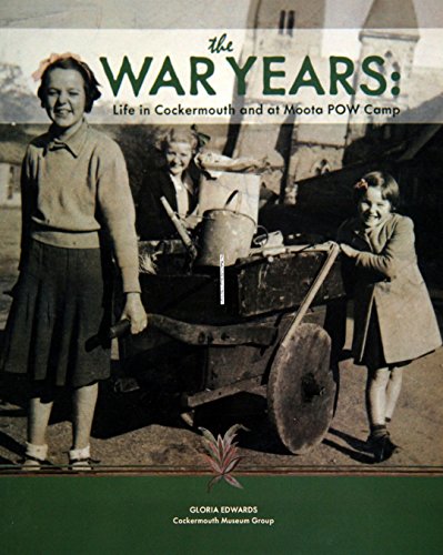 The War Years: Life in Cockermouth and at Moota POW Camp