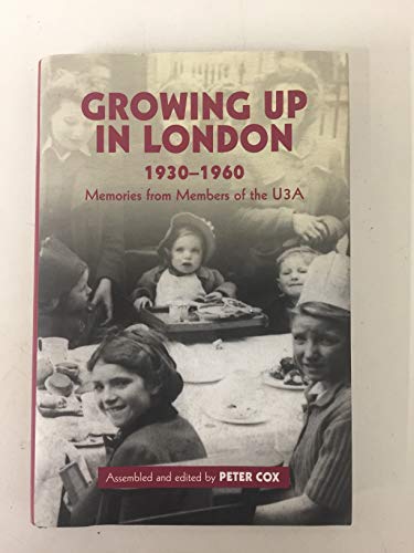 Growing up in London 1930-1960 Memories from members of the U3A